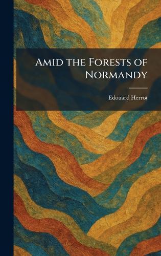 Amid the Forests of Normandy