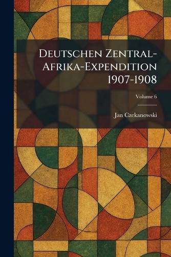 Deutschen Zentral-Afrika-Expendition 1907-1908