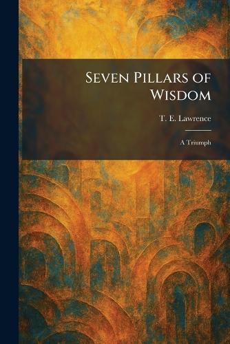 Seven Pillars of Wisdom: A Triumph