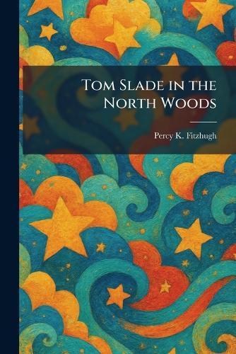 Tom Slade in the North Woods