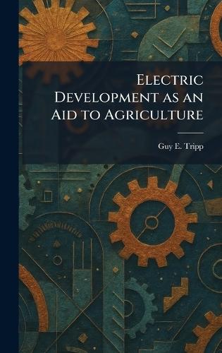 Electric Development as an Aid to Agriculture