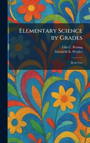 Elementary Science by Grades: Book Two