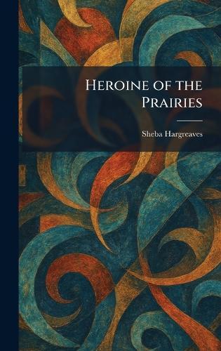 Heroine of the Prairies