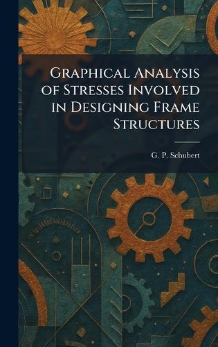 Graphical Analysis of Stresses Involved in Designing Frame Structures