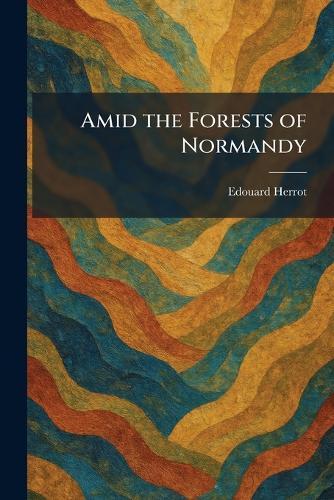 Amid the Forests of Normandy