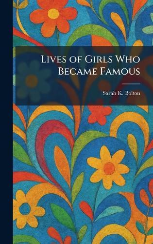 Lives of Girls Who Became Famous