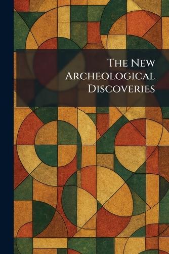The New Archeological Discoveries