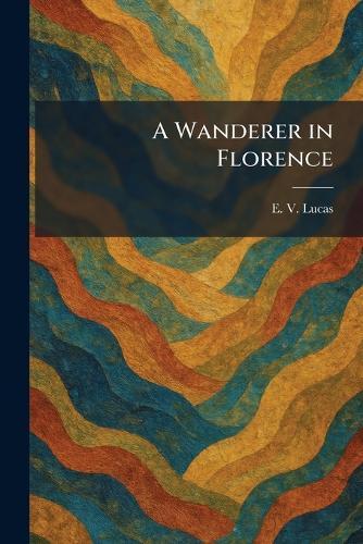 A Wanderer in Florence
