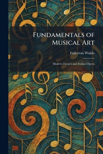 Fundamentals of Musical Art: Modern French and Italian Opera