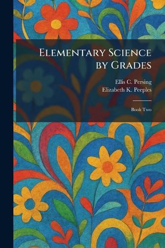 Elementary Science by Grades: Book Two