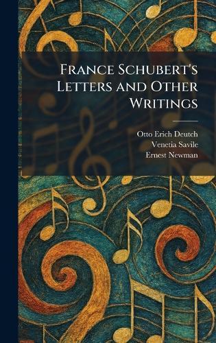France Schubert's Letters and Other Writings