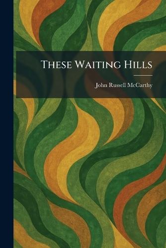 These Waiting Hills