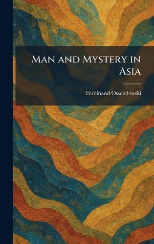 Man and Mystery in Asia