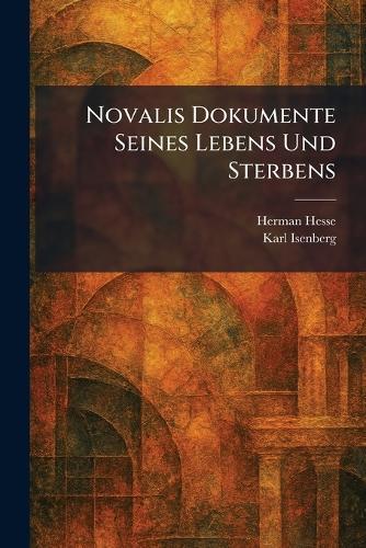 Novalis Dokumente Seines Lebens Und Sterbens
