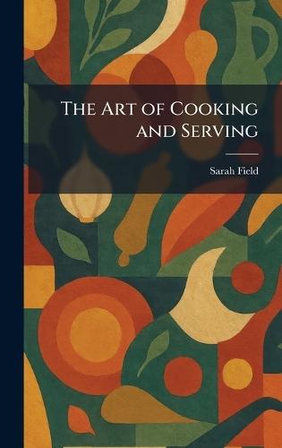 The Art of Cooking and Serving