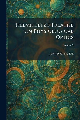 Helmholtz's Treatise on Physiological Optics