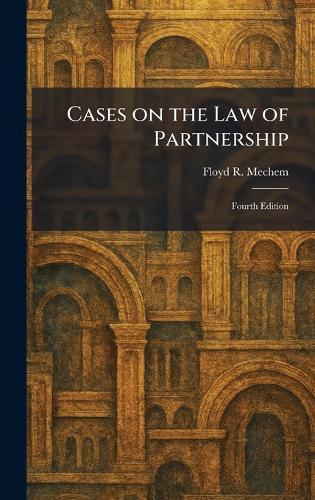 Cases on the Law of Partnership: Fourth Edition