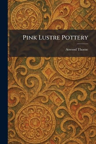 Pink Lustre Pottery