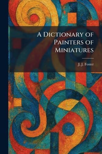 A Dictionary of Painters of Miniatures
