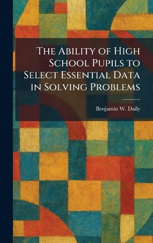The Ability of High School Pupils to Select Essential Data in Solving Problems