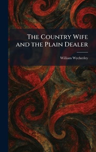 The Country Wife and the Plain Dealer