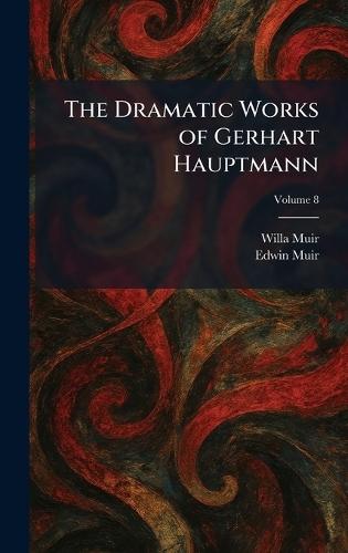 The Dramatic Works of Gerhart Hauptmann