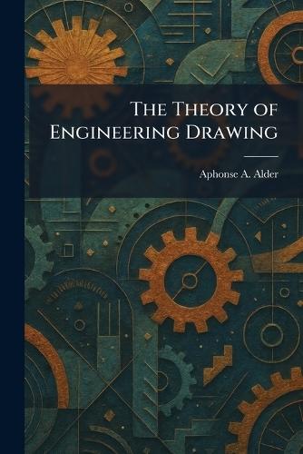 The Theory of Engineering Drawing