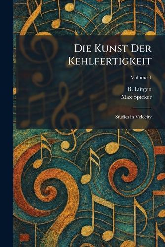 Die Kunst Der Kehlfertigkeit: Studies in Velocity