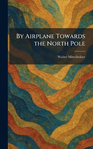 By Airplane Towards the North Pole