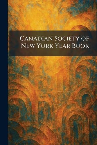 Canadian Society of New York Year Book