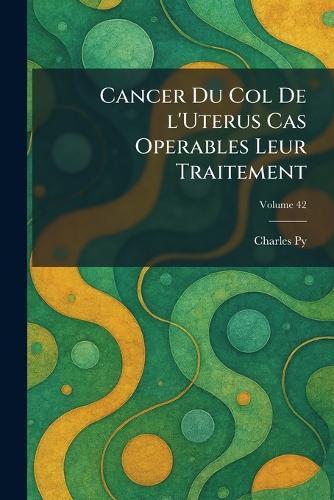 Cancer Du Col De l'Uterus Cas Operables Leur Traitement