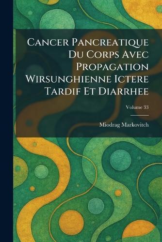 Cancer Pancreatique Du Corps Avec Propagation Wirsunghienne Ictere Tardif Et Diarrhee