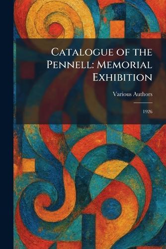 Catalogue of the Pennell: Memorial Exhibition: 1926