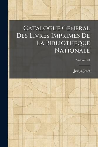 Catalogue General Des Livres Imprimes De La Bibliotheque Nationale