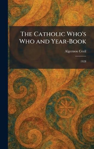The Catholic Who's Who and Year-Book: 1928