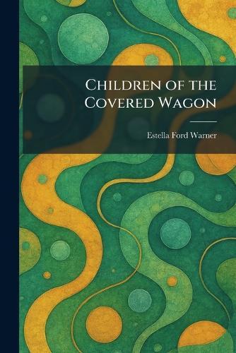 Children of the Covered Wagon