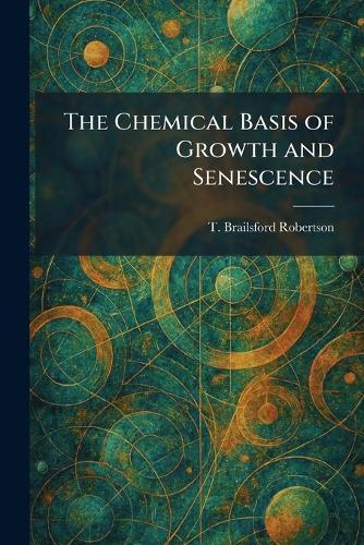 The Chemical Basis of Growth and Senescence