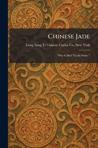 Chinese Jade: Why Called ""Lucky Stone.""