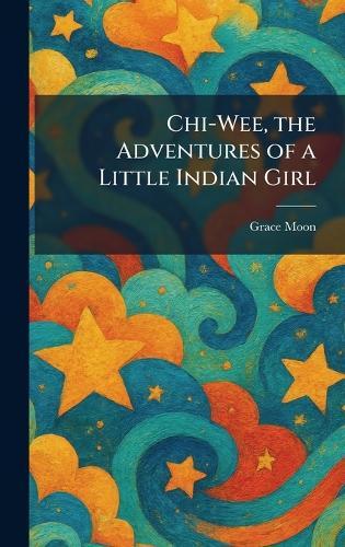 Chi-Wee, the Adventures of a Little Indian Girl