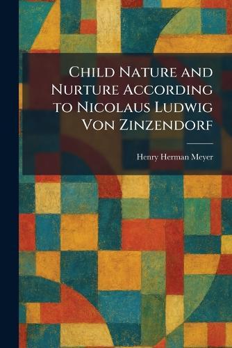 Child Nature and Nurture According to Nicolaus Ludwig Von Zinzendorf