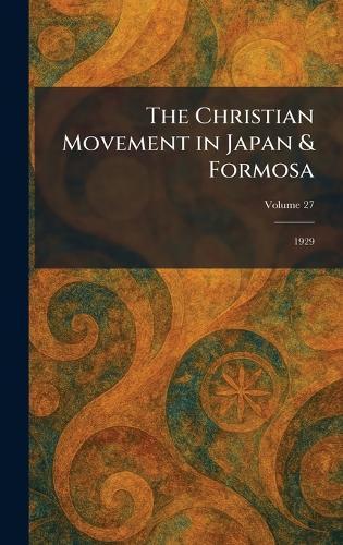 The Christian Movement in Japan & Formosa: 1929