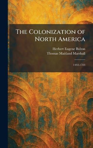 The Colonization of North America: 1492-1783