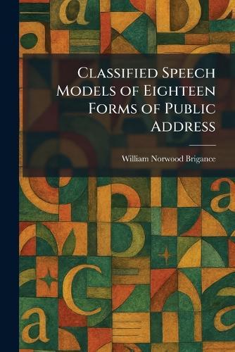 Classified Speech Models of Eighteen Forms of Public Address