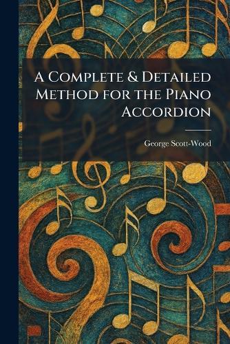 A Complete & Detailed Method for the Piano Accordion
