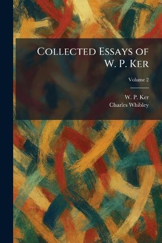 Collected Essays of W. P. Ker