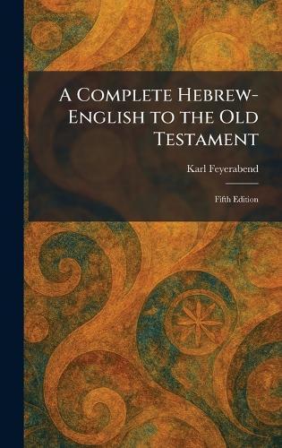 A Complete Hebrew-English to the Old Testament: Fifth Edition