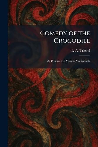 Comedy of the Crocodile: As Preserved in Various Manuscripts