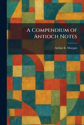 A Compendium of Antioch Notes