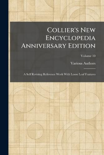 Collier's New Encyclopedia Anniversary Edition: A Self Revising Reference Work With Loose Leaf Features