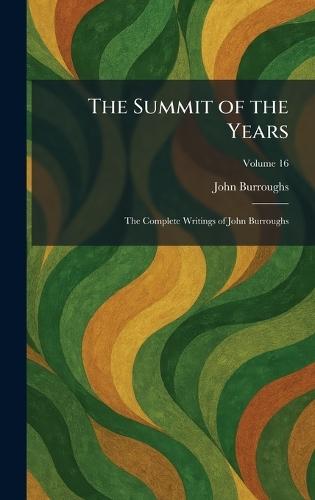 The Summit of the Years: The Complete Writings of John Burroughs